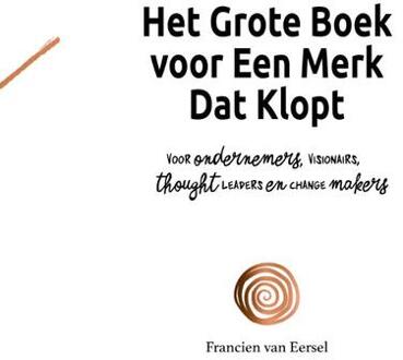 Het Grote Boek Voor Een Merk Dat Klopt - Francien Van Eersel