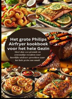 Het grote Philips Airfryer kookboek voor het hele Gezin -  Robinia Leckerstein (ISBN: 9789403800998)
