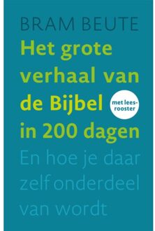 Het Grote Verhaal Van De Bijbel In 200 Dagen - Bram Beute