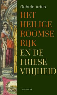 Het Heilige Roomse Rijk en de Friese Vrijheid - Oebele Vries - ebook