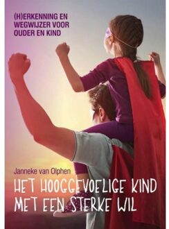 Het hooggevoelige kind met een sterke wil - Boek Janneke van Olphen (9491687441)