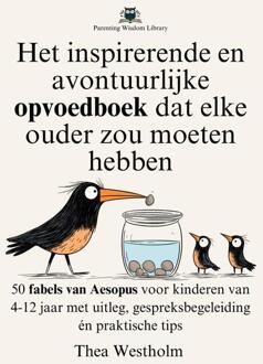 Het inspirerende en avontuurlijke opvoedboek dat elke ouder zou moeten hebben -  Thea Westholm (ISBN: 9789403845395)