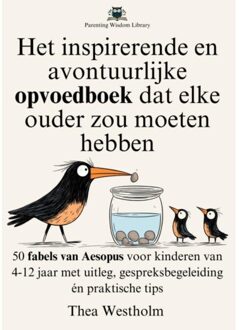 Het Inspirerende En Avontuurlijke Opvoedboek Dat Elke Ouder Zou Moeten Hebben - Thea Westholm