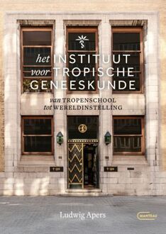 Het instituut voor Tropische Geneeskunde - van tropenschool tot wereldinstelling -  Ludwig Apers (ISBN: 9789022341704)