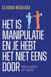 Het is manipulatie en je hebt het niet eens door -  Claudia Nicolasa (ISBN: 9789043941341)