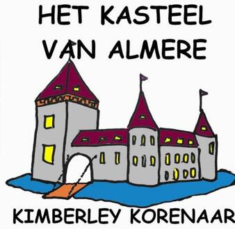 Het Kasteel van ALmere -  Kimberley Korenaar (ISBN: 9789403739199)