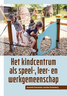 Het Kindcentrum Als Speel-, Leer- En Werkgemeenschap - Jeannette Doornenbal
