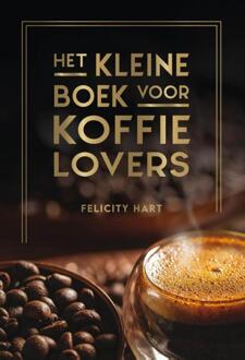 Het kleine boek voor koffielovers -  Felicity Hart (ISBN: 9789036648707)