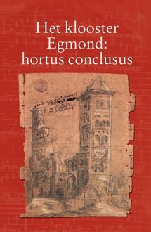 Het klooster Egmond : hortus conclusus - Boek Verloren b.v., uitgeverij (9087040253)