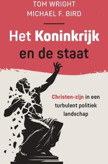 Het Koninkrijk en de staat -  Michael Bird, Tom Wright (ISBN: 9789051946260)