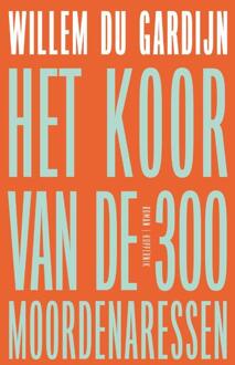 Het koor van de 300 moordenaressen -  Willem Du Gardijn (ISBN: 9789083436159)
