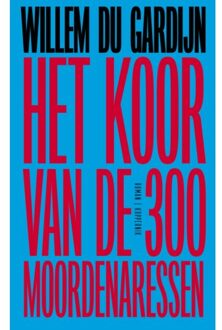 Het Koor Van De 300 Moordenaressen - Willem du Gardijn