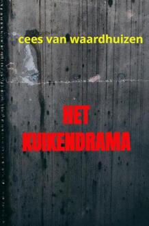 Het Kuikendrama -  Cees van Waardhuizen (ISBN: 9789464925050)