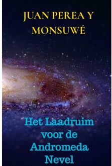 Het Laadruim voor de Andromeda Nevel - Boek Juan Perea y Monsuwé (9402172459)