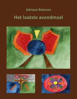 Het laatste avondmaal - Boek Adriaan Bekman (9491748599)