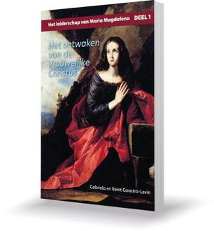 Het leiderschap van Maria Magdalena 1 -   Het ontwaken van de Vrouwelijke Christus