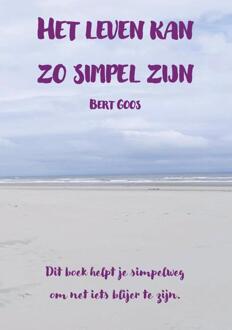 Het leven kan zo simpel zijn -  Bert Goos (ISBN: 9789090407272)