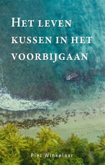 Het leven kussen in het voorbijgaan - (ISBN:9789085600886)