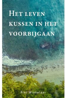 Het leven kussen in het voorbijgaan - (ISBN:9789085600886)