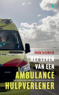 Het leven van een ambulancehulpverlener -  Bram Lagendijk (ISBN: 9789465097220)