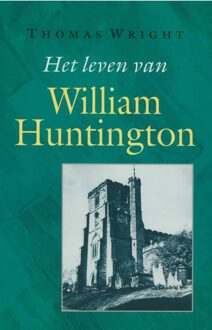 Het leven van William Huntington - eBook Thomas Wright (9462787964)