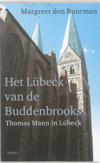 Het Lübeck van de Buddenbrooks.Thomas Mann in Lübeck. - Boek Margreet den Buurman (9461530064)