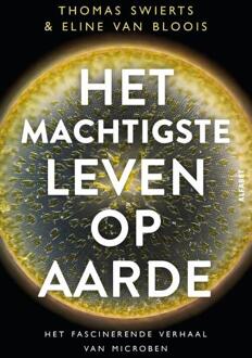 Het machtigste leven op aarde -  Eline van Bloois, Thomas Swierts (ISBN: 9789021343419)