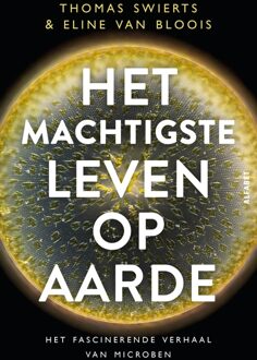 Het machtigste leven op aarde - Thomas Swierts, Eline van Bloois - ebook