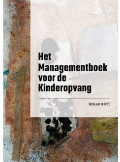 Het Managementboek Voor De Kinderopvang - Betsy Van de Grift