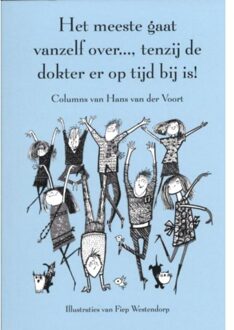 Het meeste gaat vanzelf over..., tenzij de dokter er op tijd bij is! - Boek Hans van der Voort (9031391700)