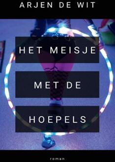 Het meisje met de hoepels -  Arjen de Wit (ISBN: 9789090384757)