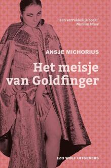 Het Meisje Van Goldfinger - Ansje Michorius