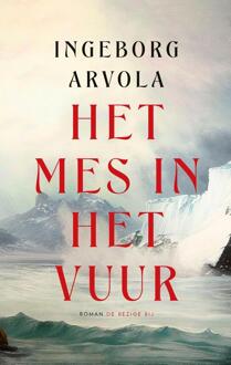 Het mes in het vuur -  Ingeborg Arvola (ISBN: 9789403132136)