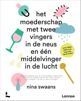 Het moederschap met twee vingers in de neus en een middelvinger in de lucht -  Nina Swaans (ISBN: 9789020983029)