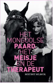 Het Mongoolse paard, het meisje en de therapeut - (ISBN:9789038928302)