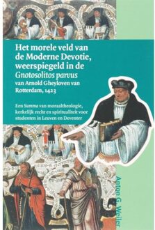 Het morele veld van de Moderne Devotie, weerspiegeld in de Gnotosolitos parvus van Arnold Gheyloven van Rotterdam, 1423 - Boek A.G. Weiler