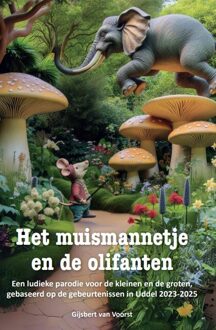 Het muismannetje en de olifanten -  Gijsbert van Voorst (ISBN: 9789465260655)