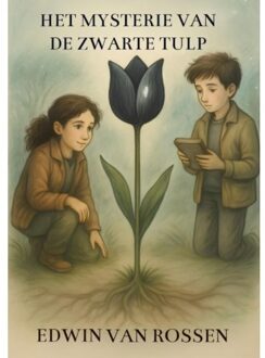 Het Mysterie Van De Zwarte Tulp - Edwin Van Rossen