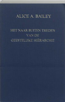 Het naar buiten treden van de geestelijke hierarchie - Boek A.A. Bailey (9062717772)