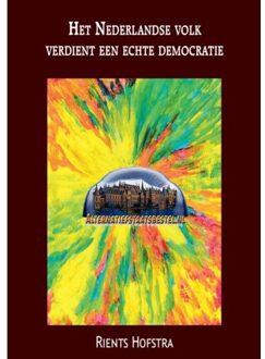 Het Nederlandse Volk Verdient Een Echte Democratie - Rients Hofstra