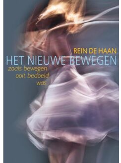 Het Nieuwe Bewegen - Rein De Haan