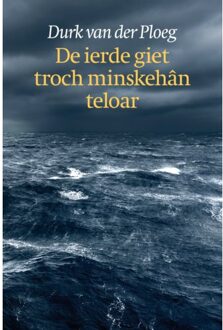 Het Nieuwe Kanaal De Ierde Giet Troch Minskehân Teloar - Durk Van der Ploeg