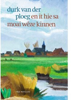 Het Nieuwe Kanaal En It Hie Sa Moai Wêze Kinnen - Durk Van der Ploeg