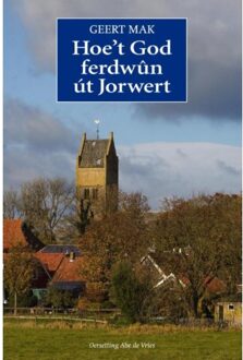 Het Nieuwe Kanaal Hoe't God ferdwûn út Jorwert - Boek Geert Mak (9492457067)