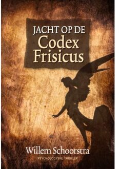 Het Nieuwe Kanaal Jacht Op De Codex Frisicus - Willem Schoorstra