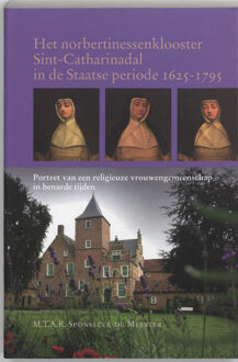 Het norbertinessenklooster Sint-Catharinadal in de Staatse periode 1625-1795 - Boek M.T.A.R. Sponselee-de Meester (9065507841)