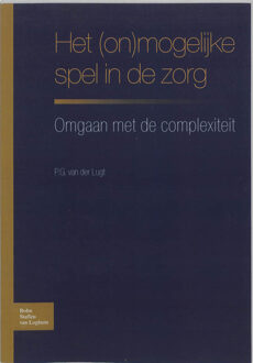 Het (on)mogelijke spel in de zorg - Boek P.G. van der Lugt (9031344400)