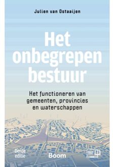 Het Onbegrepen Bestuur - Studieboeken Bestuur En Beleid - Julien van Ostaaijen