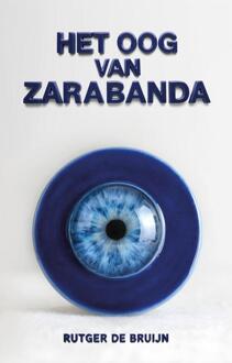 Het oog van Zarabanda -  Rutger de Bruijn (ISBN: 9789464643732)