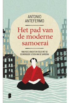 Het Pad Van De Moderne Samoerai - Antonio Antefermo
